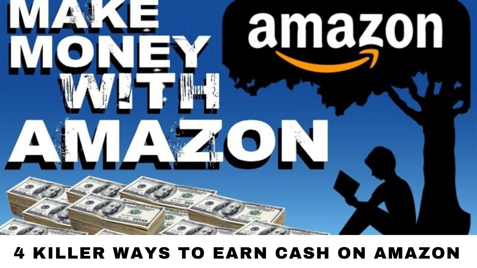 How to Make Money on Amazon in 2020: 4 Killer Ways to Earn Cash on Amazon